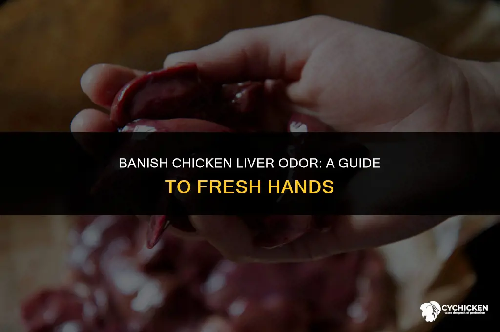 how to get chicken liver smell off your hands