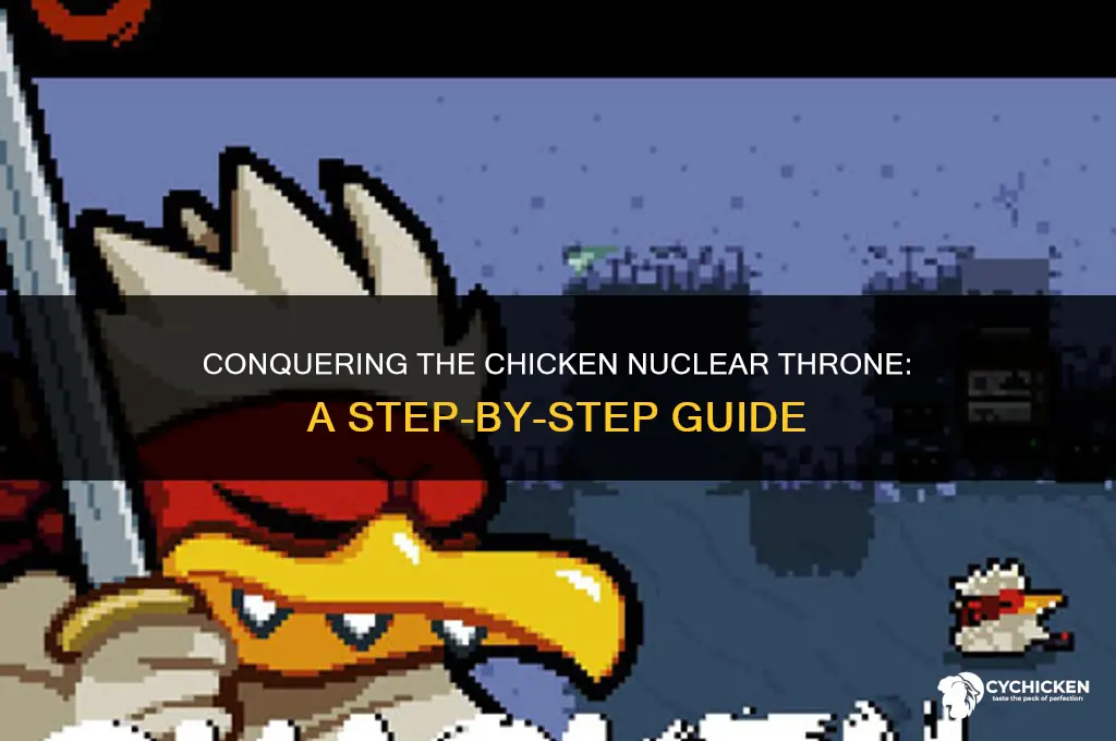 how to get chicken nuclear throne