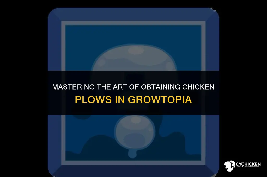 how to get chicken plow in growtopia