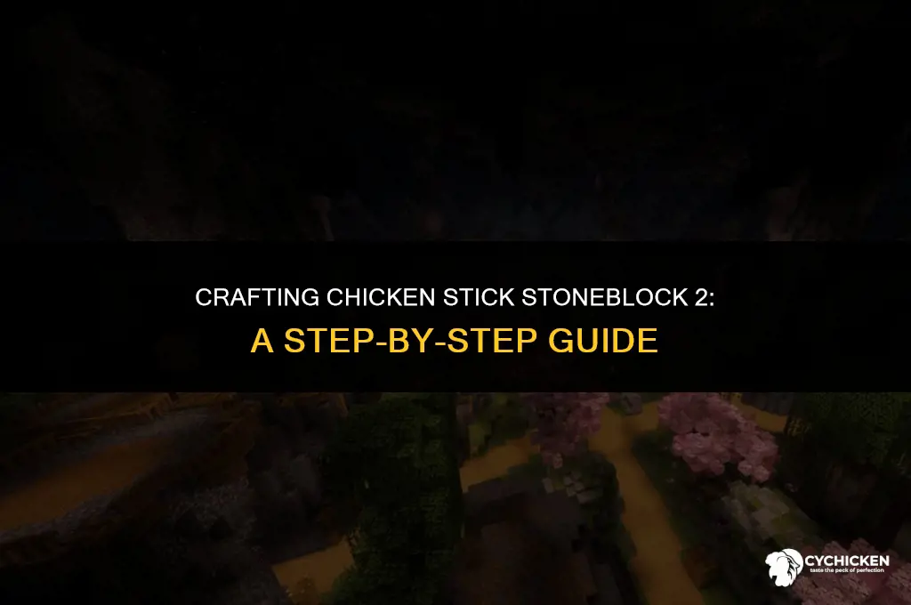how to get chicken stick stoneblock 2
