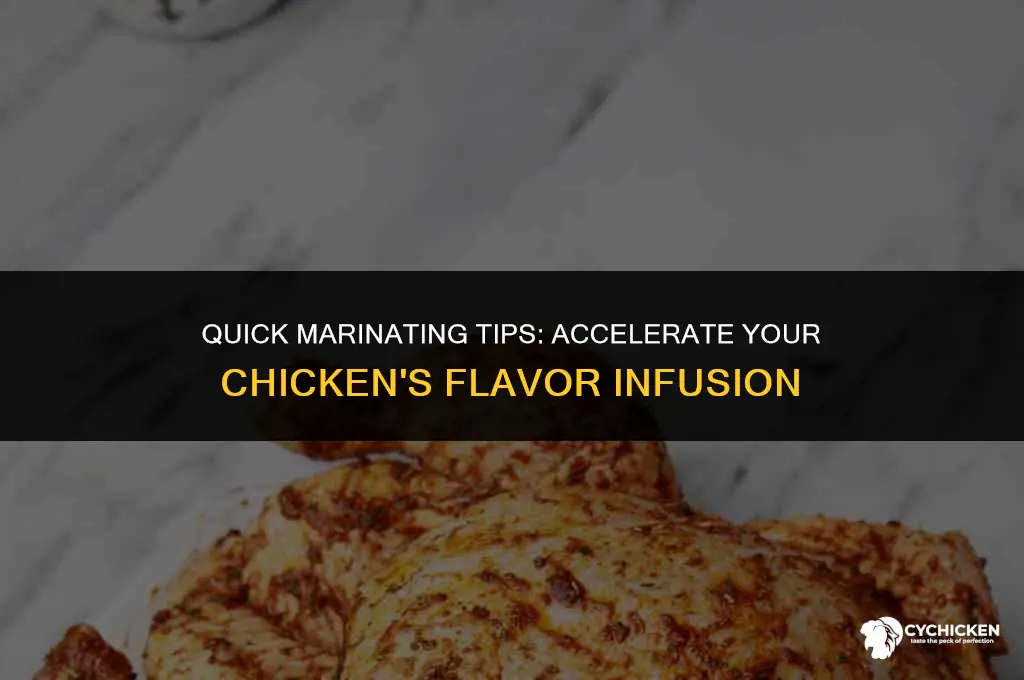 how to get chicken to marinate faster