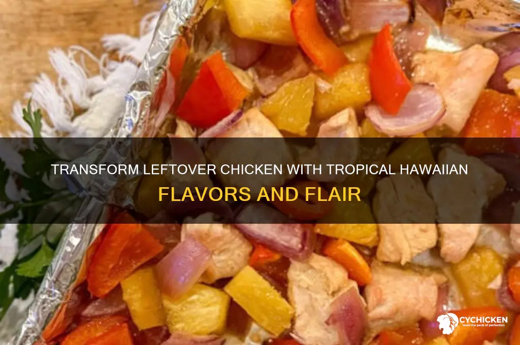 how to ggive leftover chicken hawaiin flair