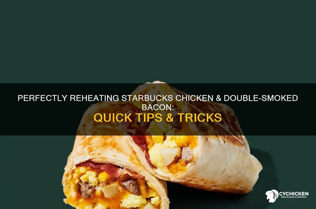 how to heat starbucks chicken & double-smoked bacon