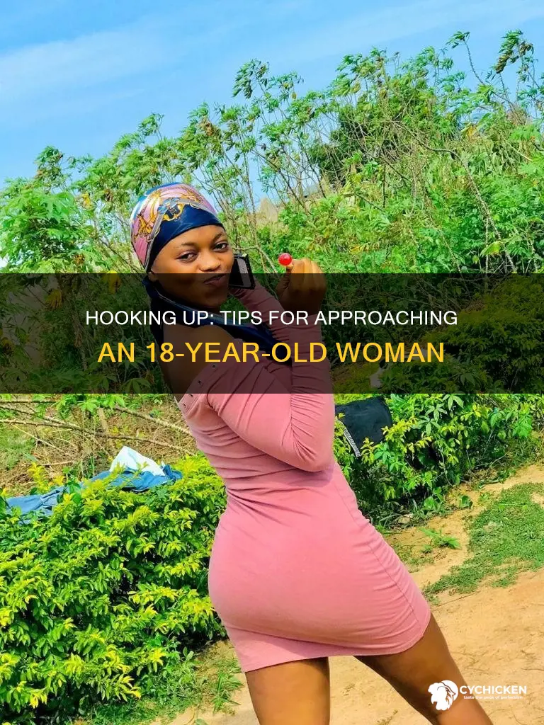how to hook up with an 18 year old chick