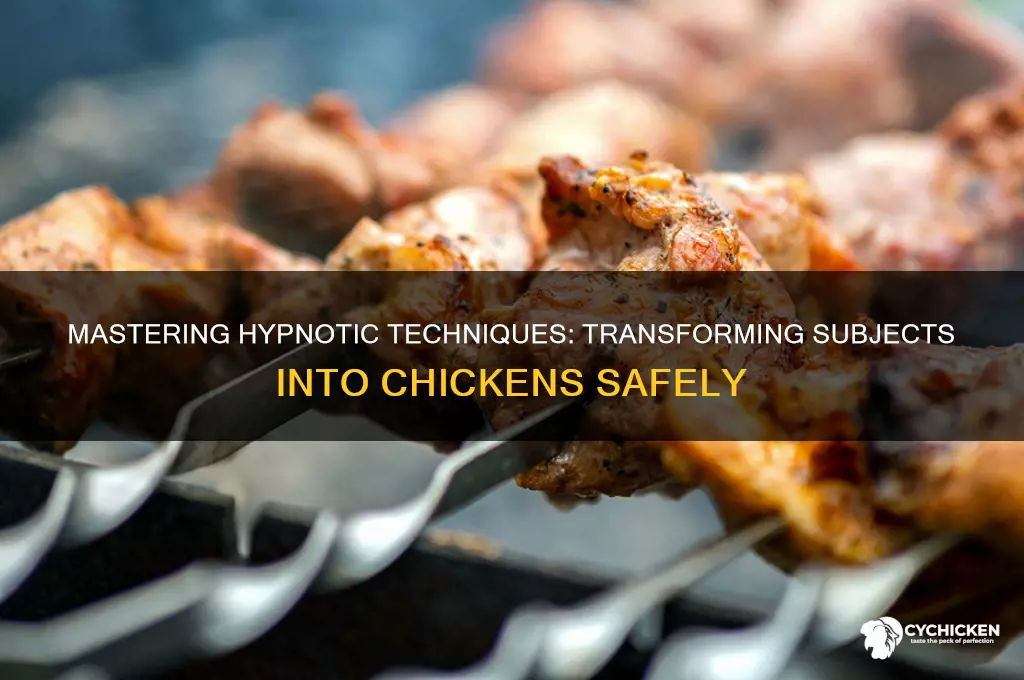 how to hypnotize someone into a chicken