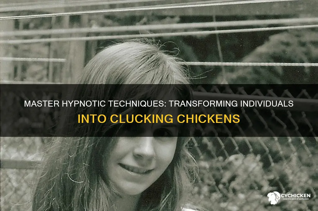 how to hypnotize someone to be a chicken