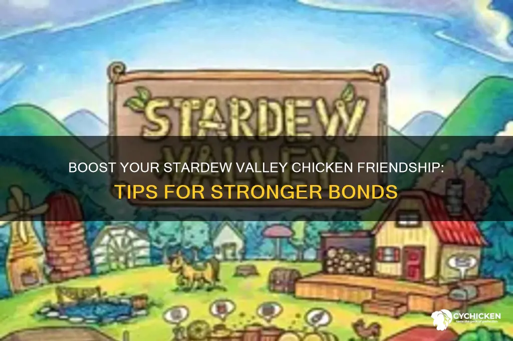 how to increase friendship with chicken stardew