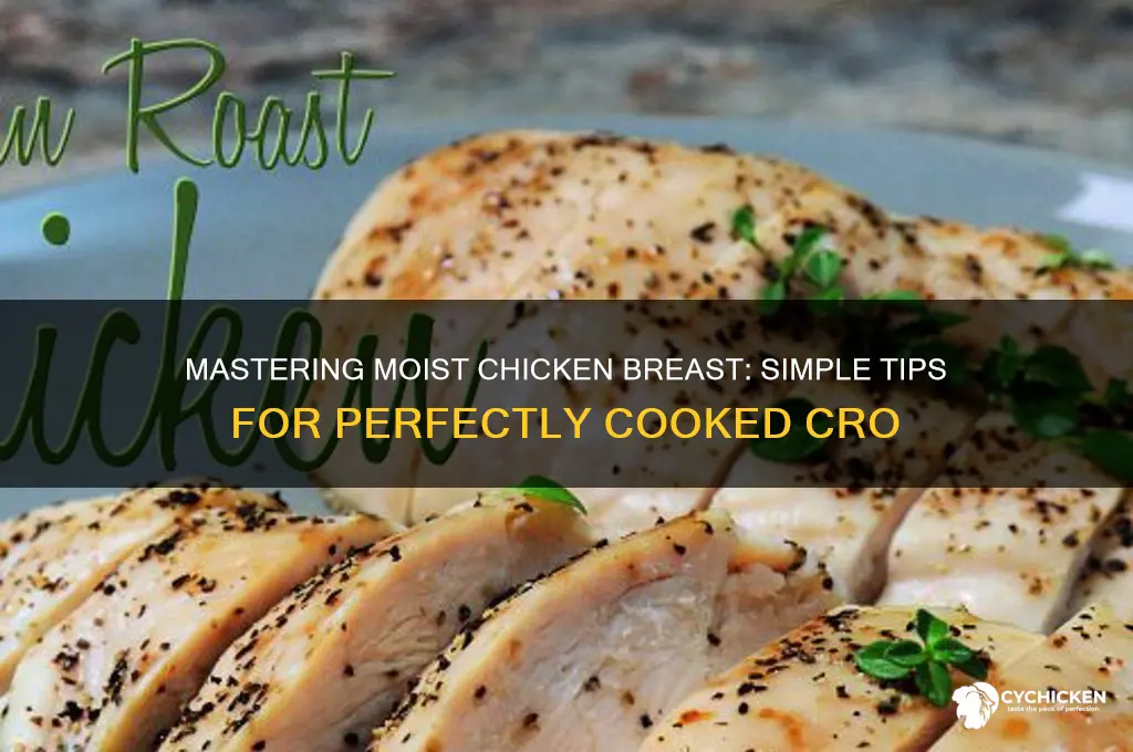 how to keep chicken brrast moist in cro