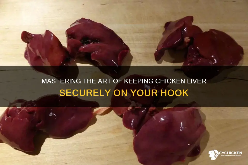 how to keep chicken liver on the hook