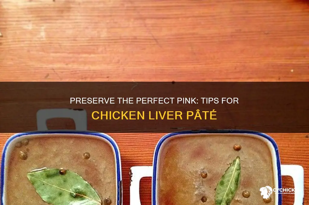 how to keep chicken liver pate pink