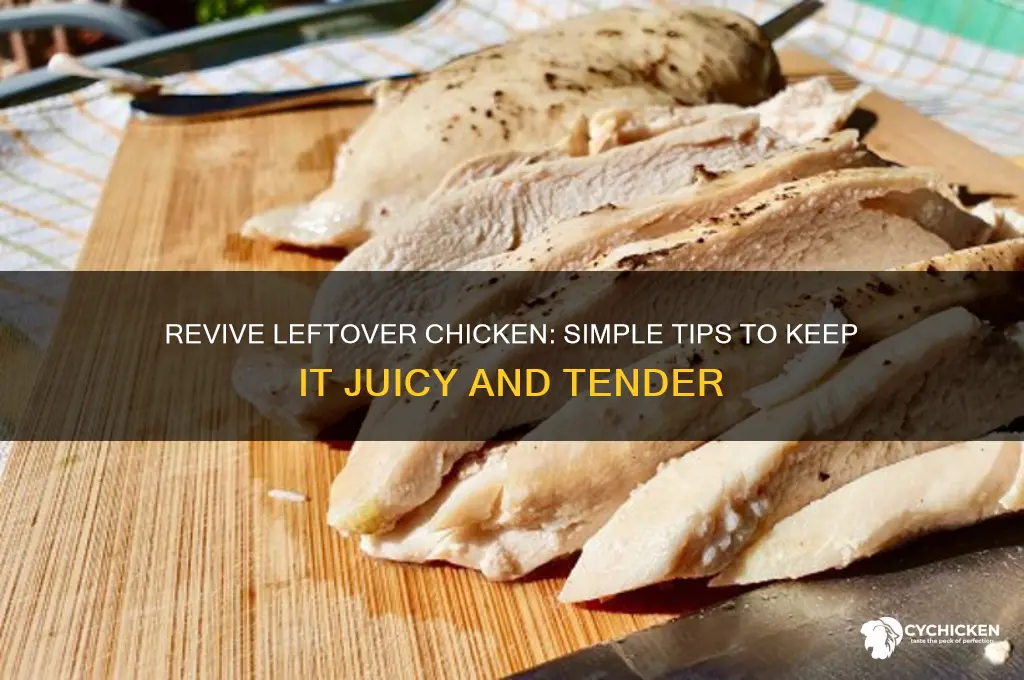 how to keep chicken moist left over