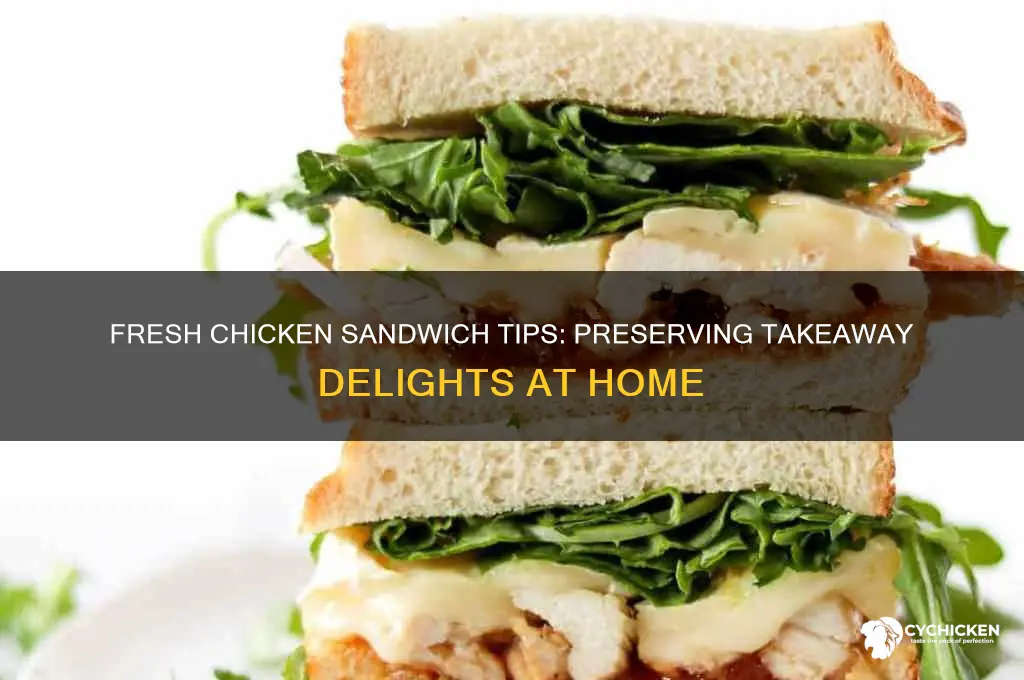 how to keep chicken sandwich after takeaway