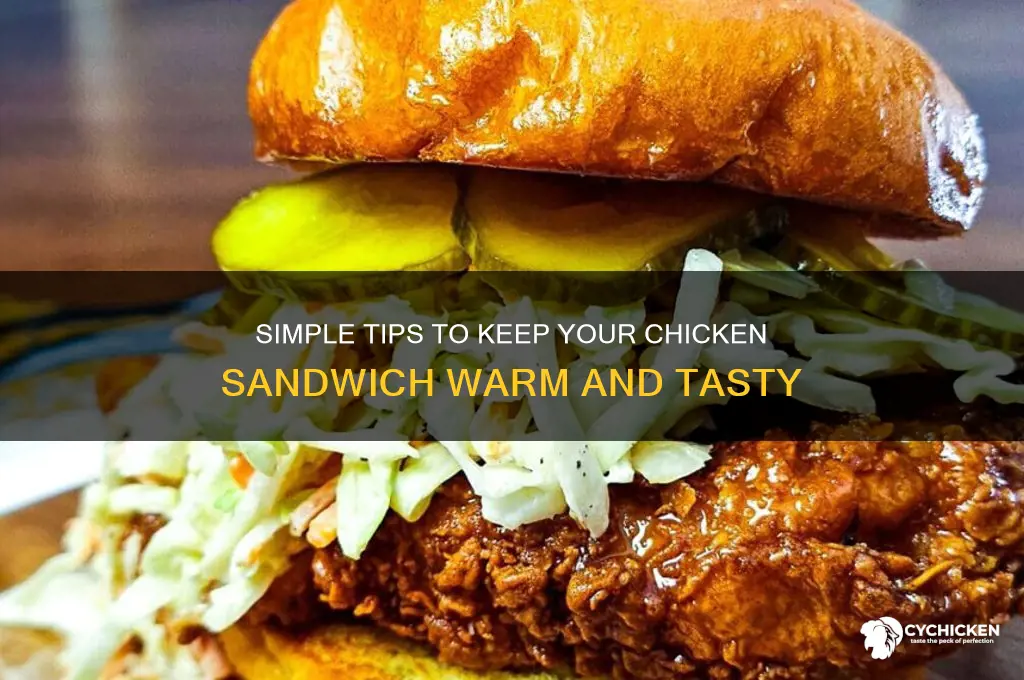 how to keep chicken sandwich warm