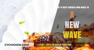 Keep Chicken Skin Moist: New Wave, New Tricks