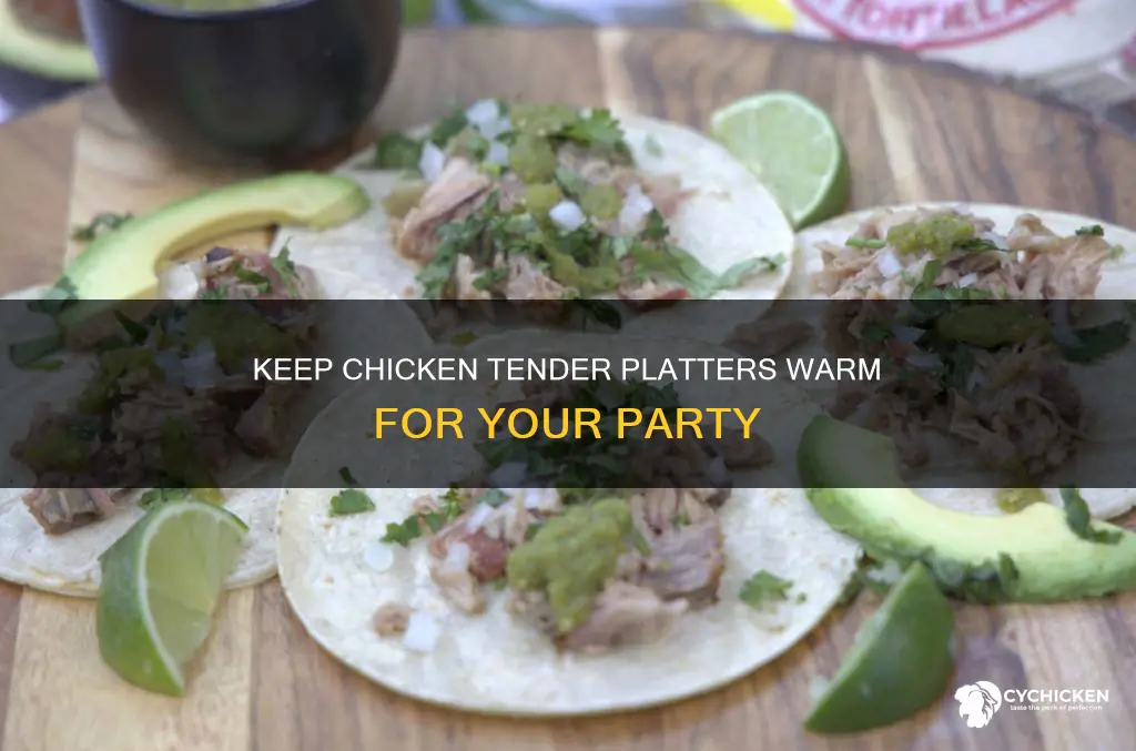 how to keep chicken tender platters warm before a party