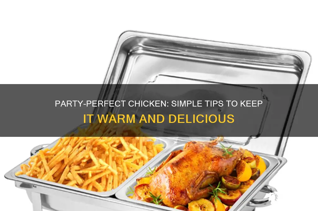 how to keep chicken warm at a party