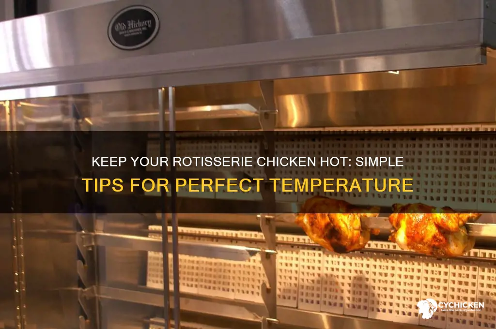 how to keep store rotisory chicken hot