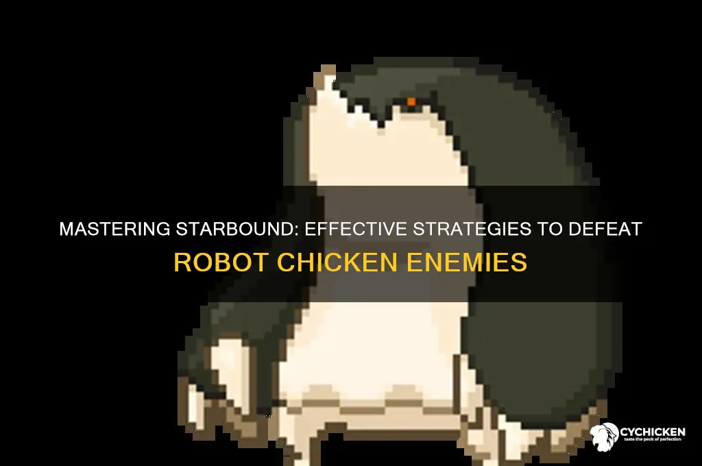 how to kill a robot chicken starbound
