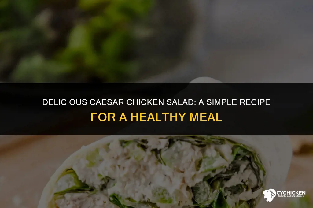 how to make a caesar chicken salad
