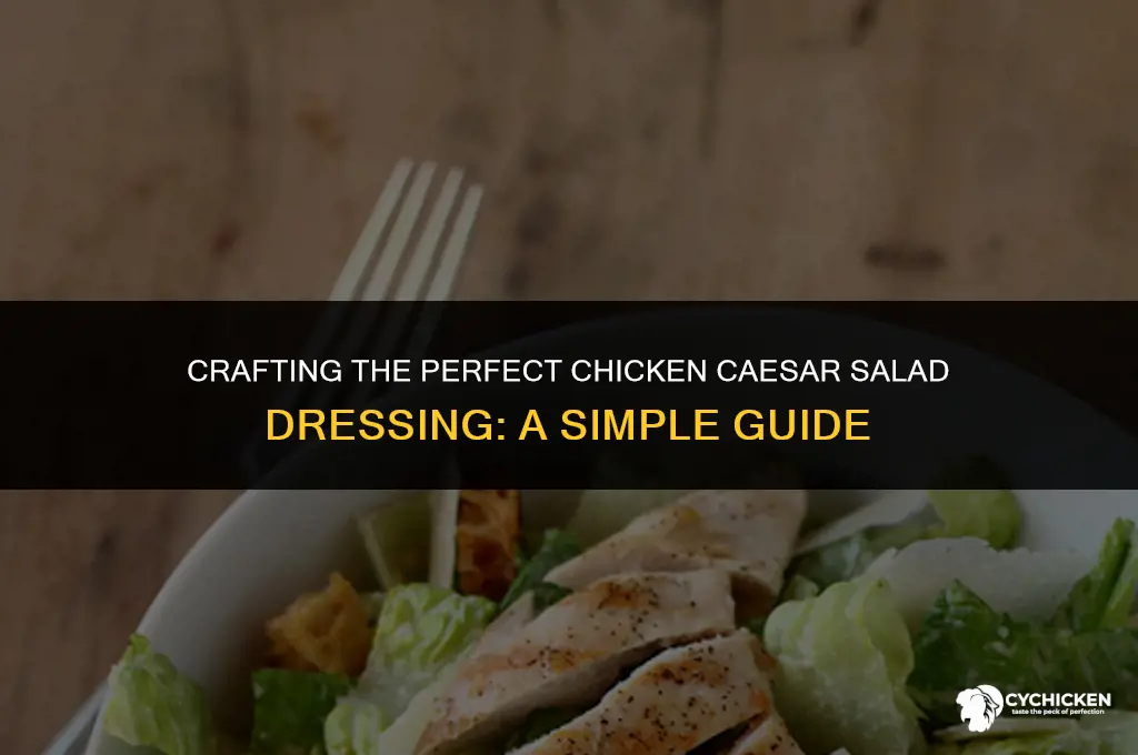 how to make a chicken caesar salad dressing