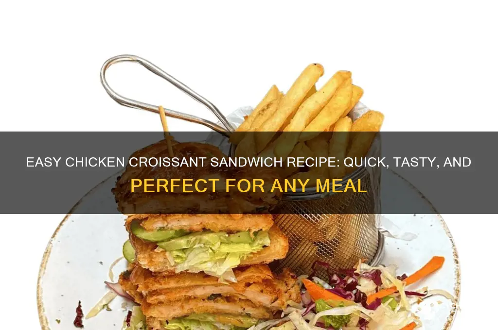 how to make a chicken croissant sandwich