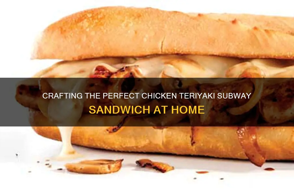 how to make a chicken teriyaki subway sandwich