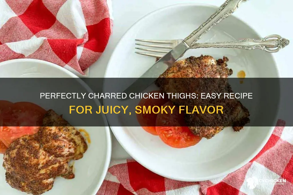 how to make charred chicken thighs