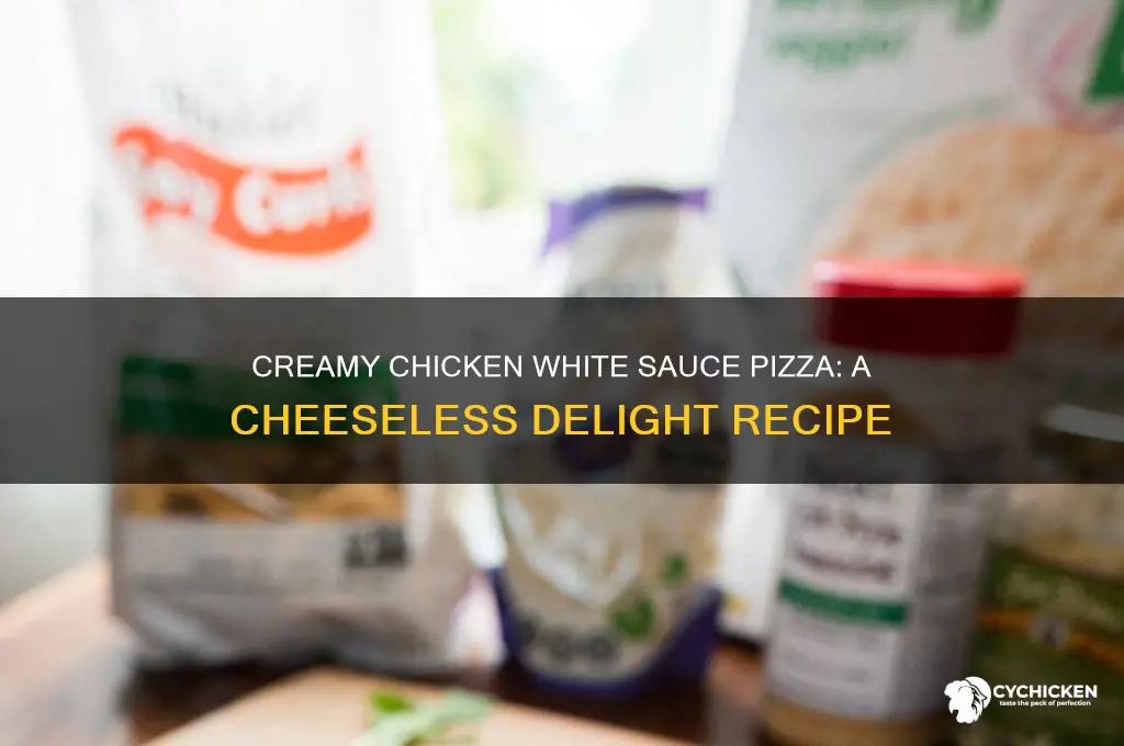 how to make chicken and white sauce pizza without cheese
