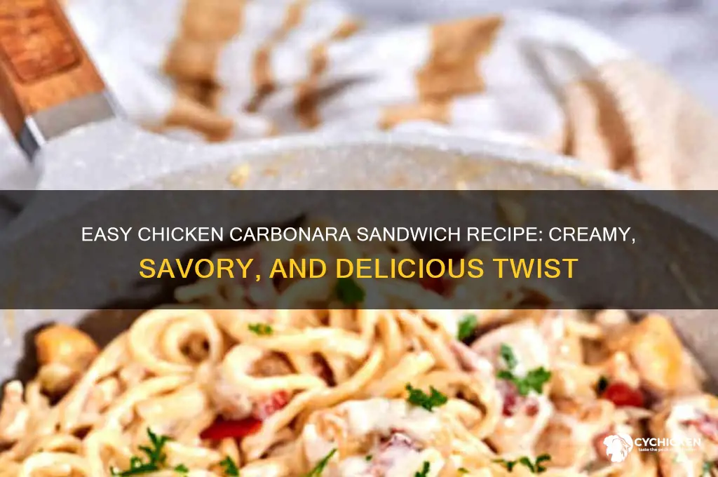 how to make chicken carbonara sandwich