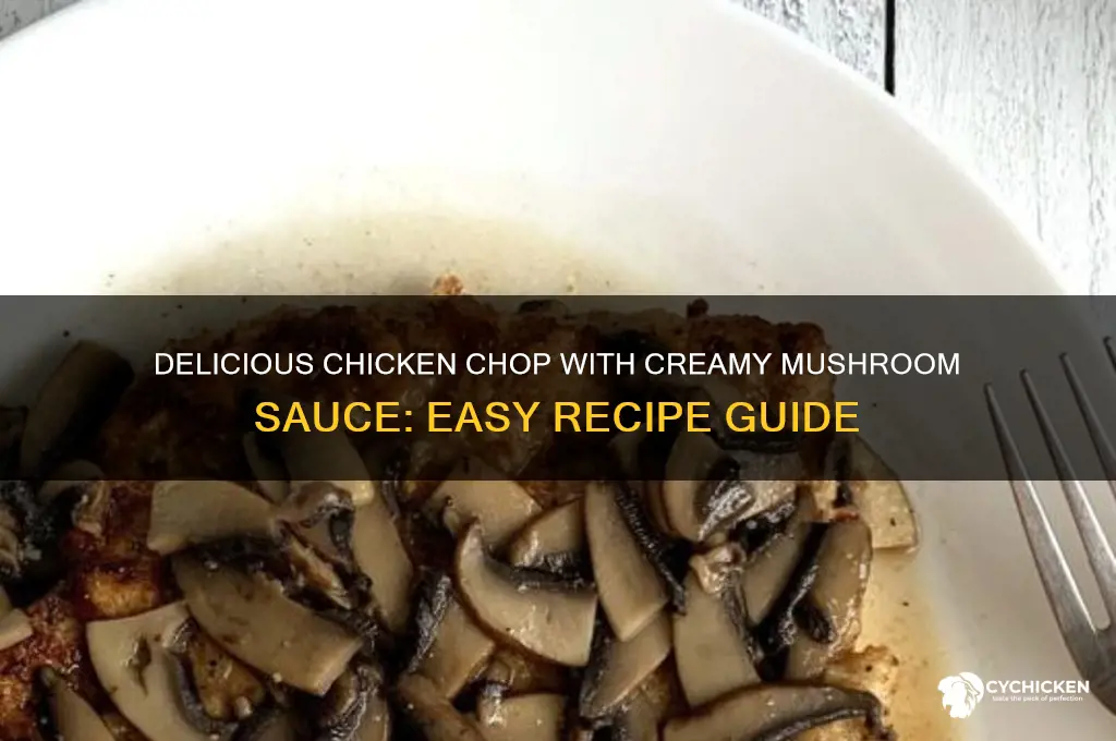 how to make chicken chop with mushroom sauce
