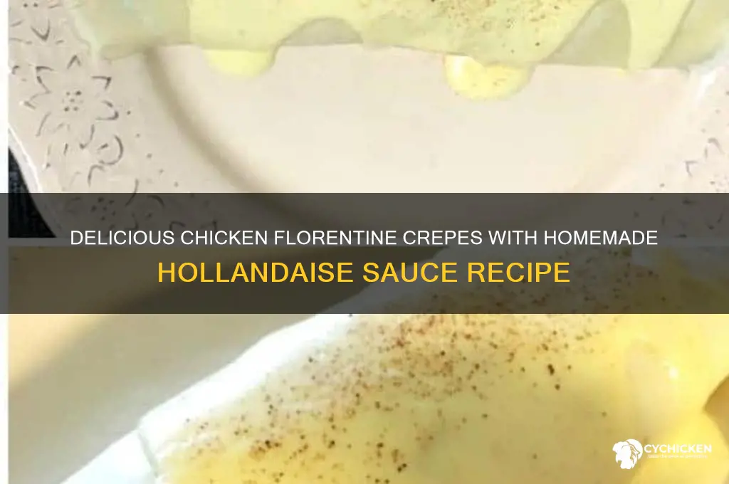how to make chicken florentine crepes with hollandaise sauce