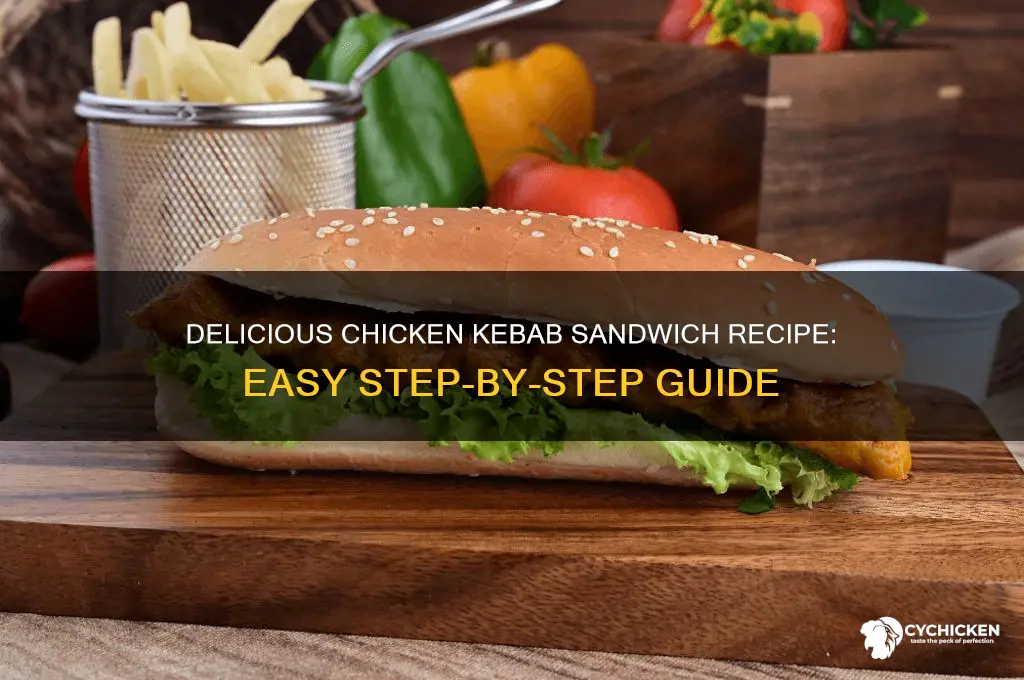 how to make chicken kebab sandwich