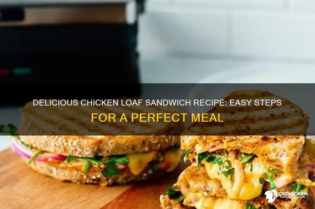 how to make chicken loaf sandwich