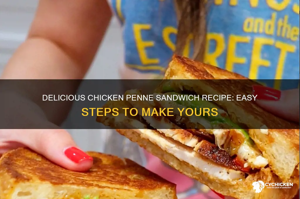 how to make chicken penne sandwiches