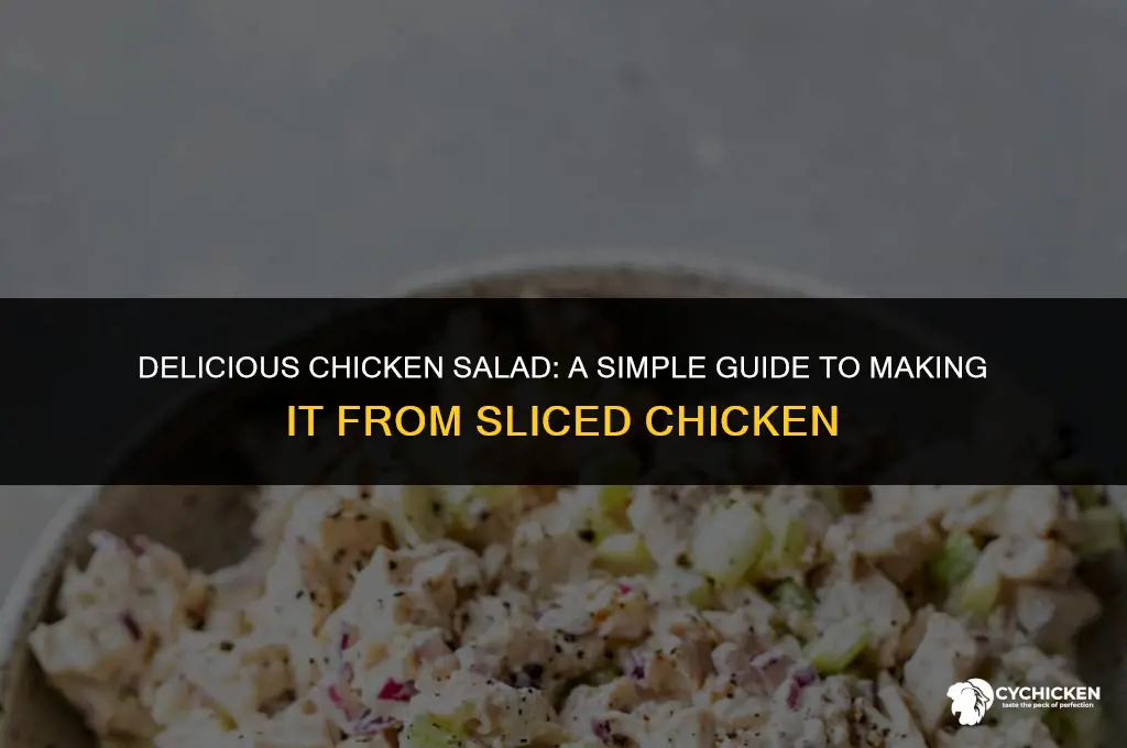 how to make chicken salad from sliced chicken
