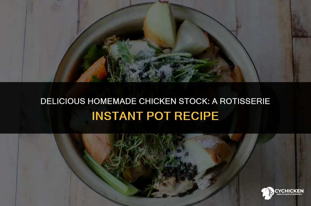 how to make chicken stock from rotisserie chicken instant pot