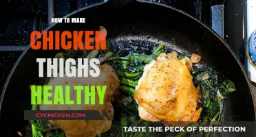 Healthy Chicken Thighs: Simple Tips for Nutritious and Delicious Meals