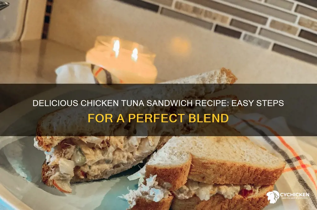 how to make chicken tuna sandwich
