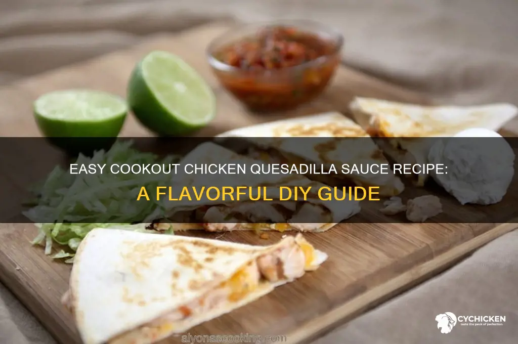 how to make cookout chicken quesadilla sauce