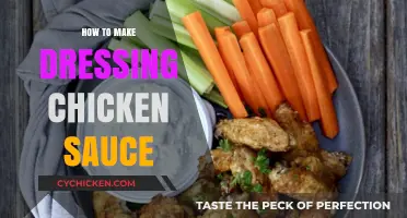 Mastering the Art of Making Delicious Dressing Chicken Sauce