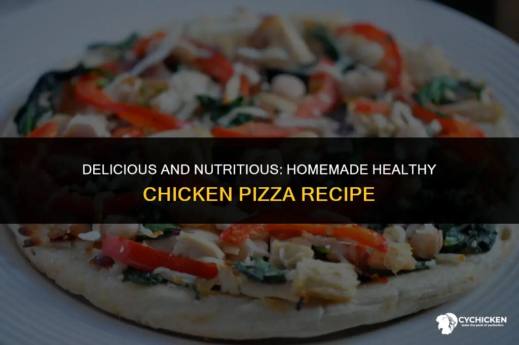 how to make healthy chicken pizza