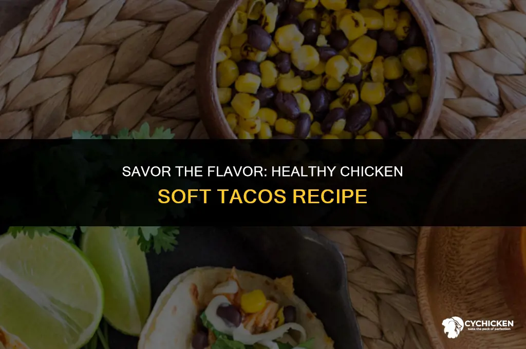 how to make healthy chicken soft tacos