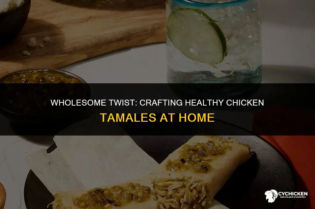 how to make healthy chicken tamales