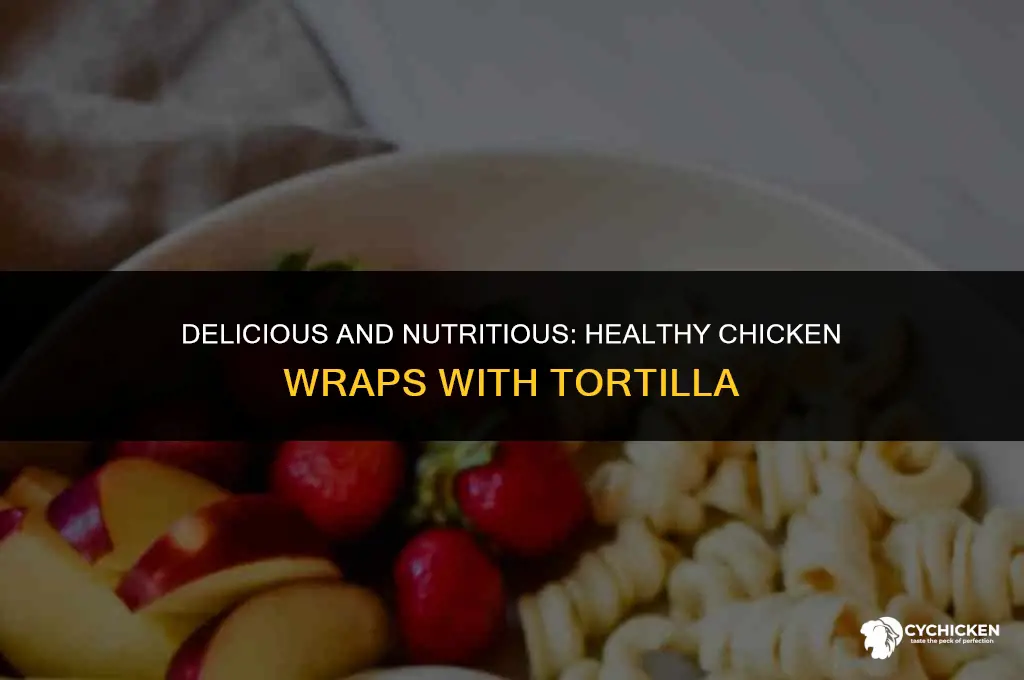 how to make healthy chicken wraps with tortilla