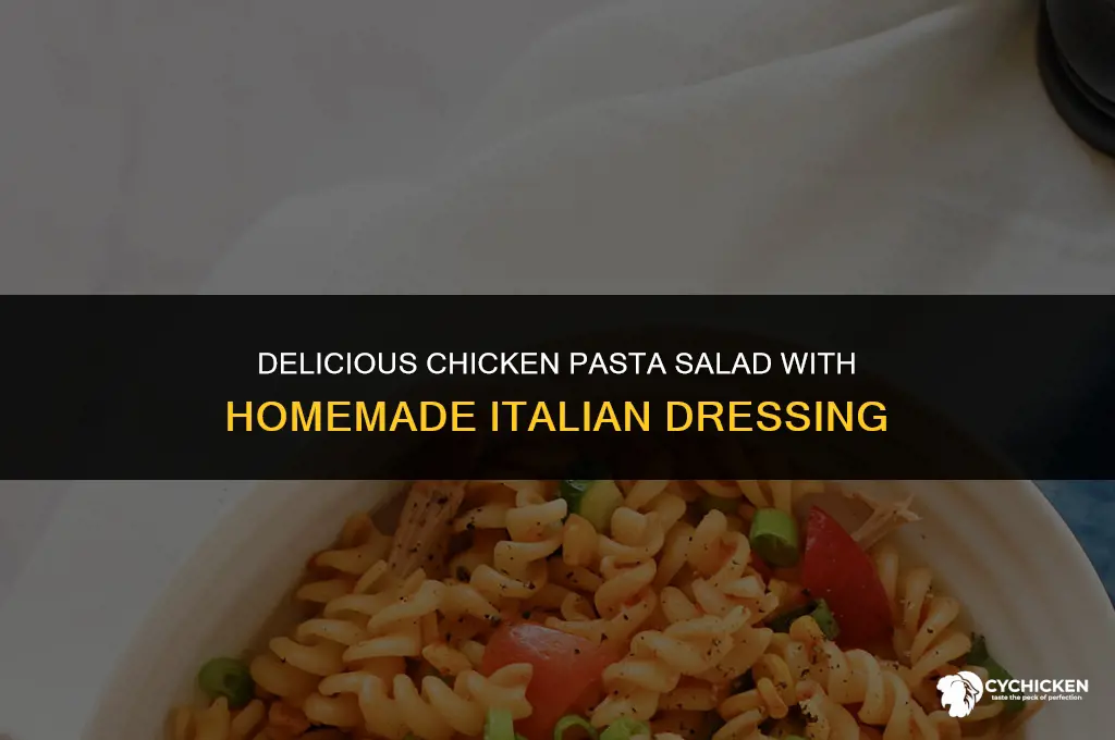 how to make pasta salad with italian dressing and chicken