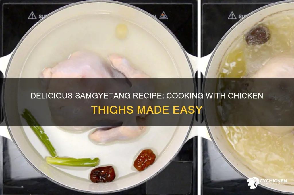 how to make samgyetang with chicken thigh