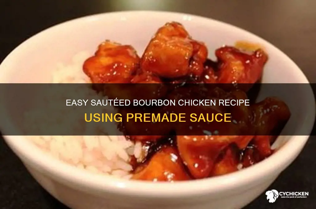 how to make sauteeded bourbon chicken with premade sauce