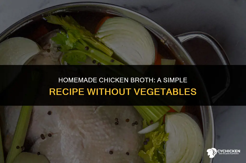 how to make simple chicken broth with out veg
