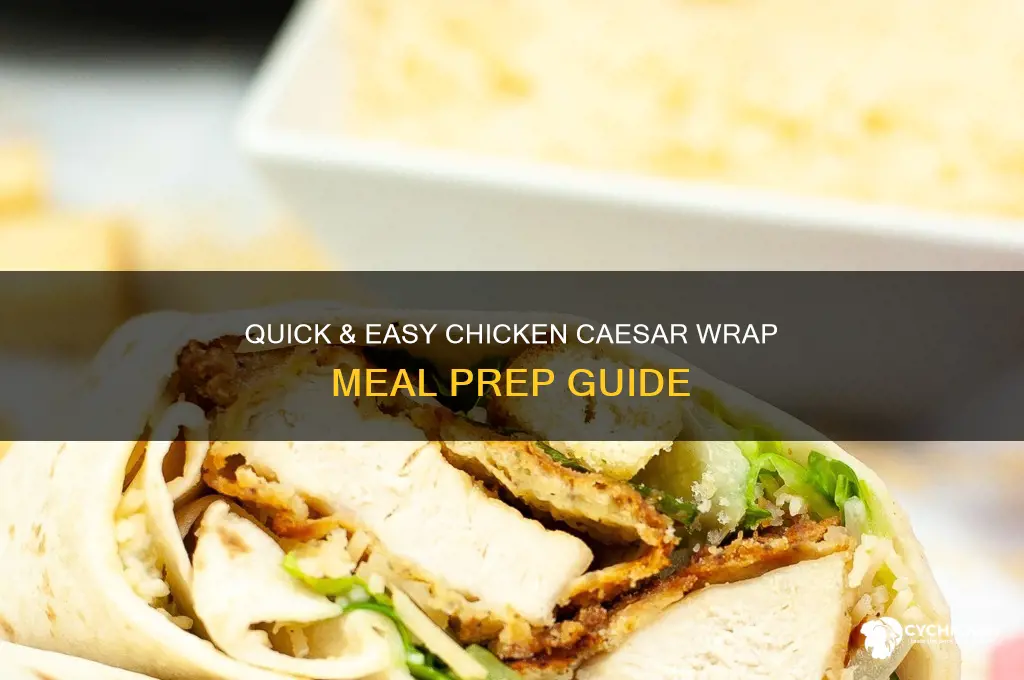 how to meal prep chicken caesar wraps