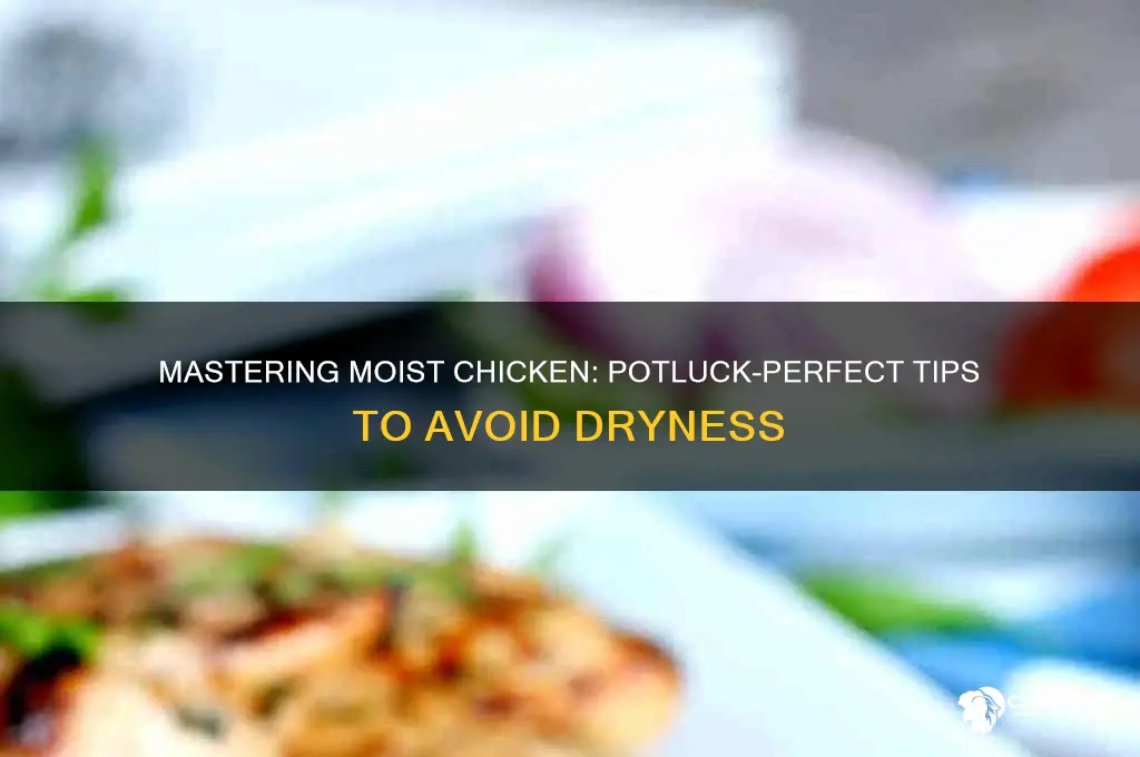 how to not dry out chicken for potluck